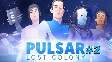 Pulsar Lost Colony Part 2