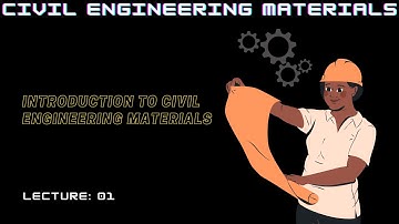 Introduction to Civil Engineering Materials | Civil Engineering Materials | Lec:01