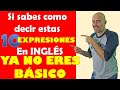 Si sabes como decir estas 10 expresiones en ingls ya no eres bsico