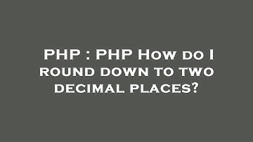 PHP : PHP How do I round down to two decimal places?