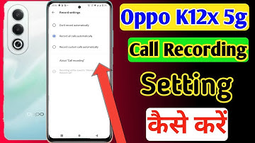 Oppo K12x 5g me call recording kaise kare || how to enable auto call recording in Oppo K12x 5g