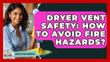Dryer Vent Safety: How To Avoid Fire Hazards? - Homekeeping Handbook