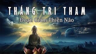 NIKAYA Giảng Giải ( PLTCĐ 2)  - Thắng Tri Tham & Đoạn Giảm Phiền Não.