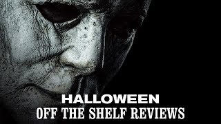 Halloween 2018 Review - Off The Shelf Reviews