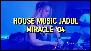 House Music Jadul - Miracle '04