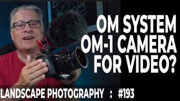 193: Using the OM System OM-1 Camera for Video?