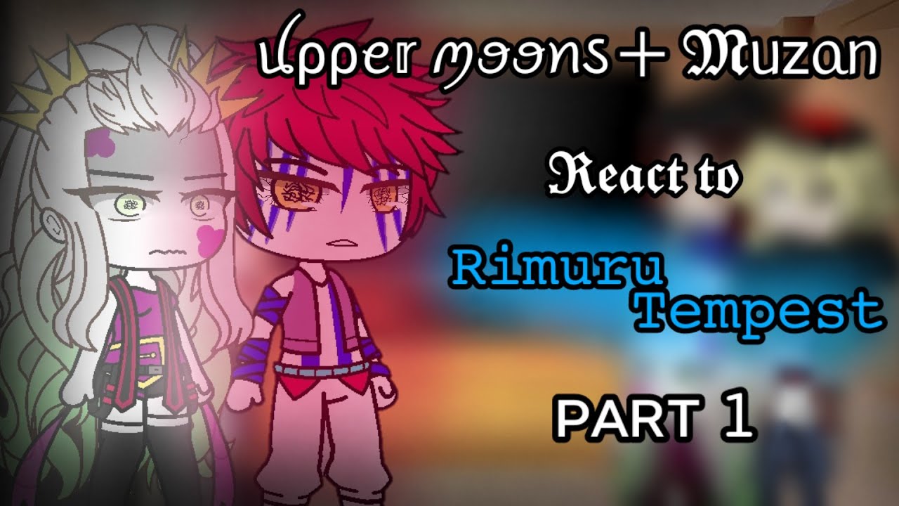 Upper Moons + Muzan react to Rimuru Tempest •Part 1/?•