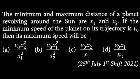 The minimum and maximum distance of a planet revolving around the Sun are x_{1} and GT DTS 15 Q9