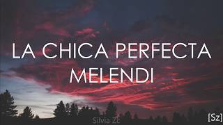 Video thumbnail of "Melendi - La Chica Perfecta (Letra)"