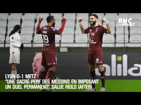Lyon 0-1 Metz : "Une sacré perf des Messins en imposant un duel permanent" salue Riolo (After)