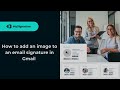 How to Add an Image to an Email Signature in Gmail in 2025