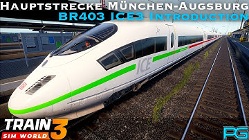 Train Sim World 3 - Hauptstrecke München-Augsburg - BR403 ICE3 Introduction