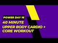 40 Minute Upper Body Cardio and Core Workout | POWER Day 16