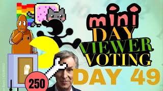Mini Day Viewer Voting - Day 49