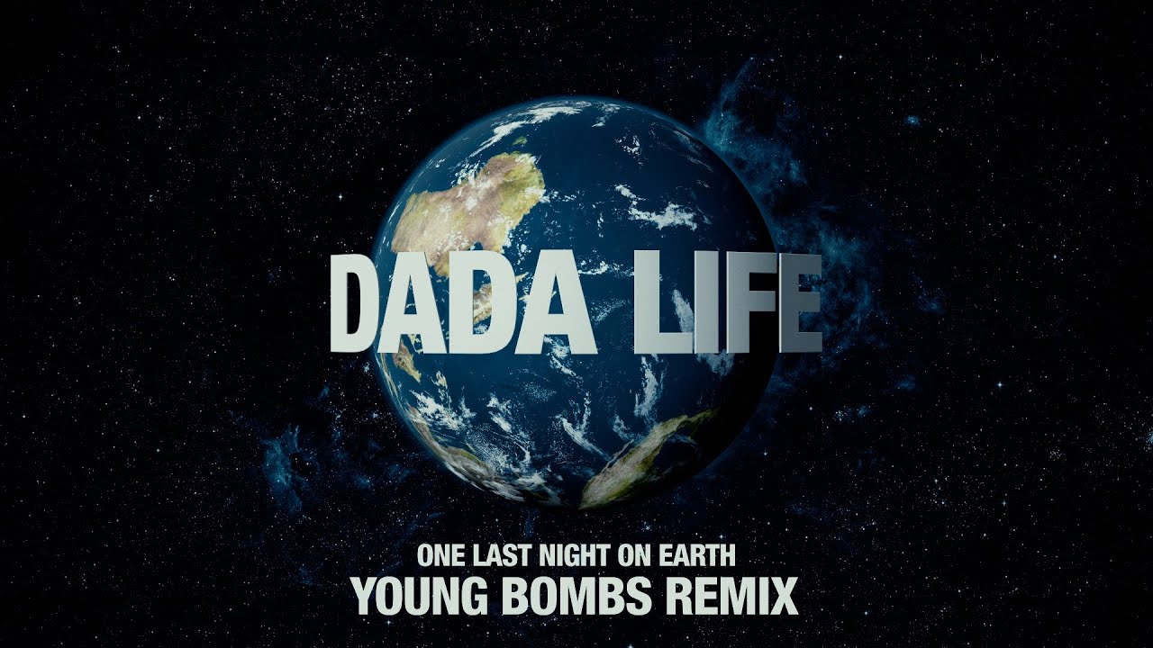 Dada Life - One Last Night On Earth (Young Bombs Remix Radio Edit)