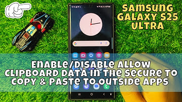 Enable/Disable Allow Clipboard Data In The Secure To Copy & Paste to Outside Apps Samsung S25 Ultra
