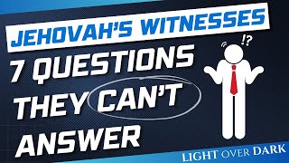 7 Questions Jehovah's Witnesses Can't Answer