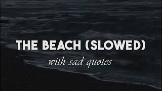 the beach slowed with sad and broken quotes...