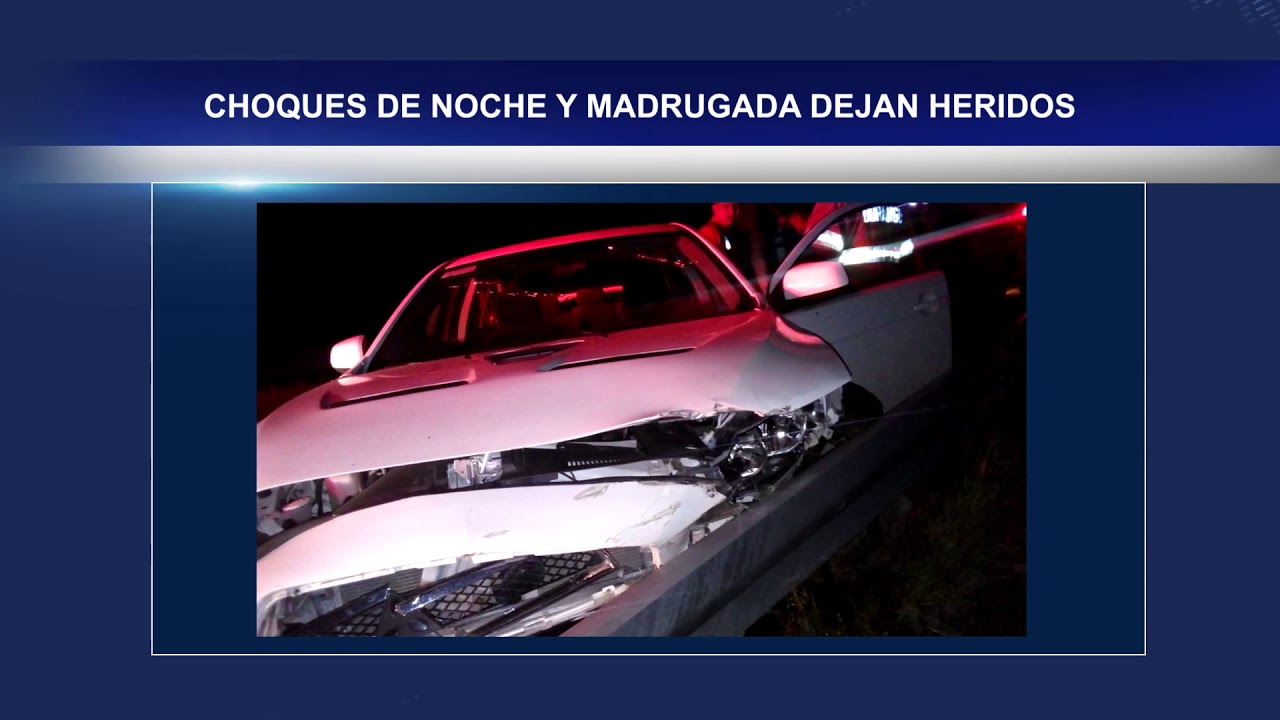Policiaca Choques de noche y madrugada dejan heridos YouTube