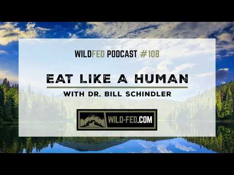 Eat Like A Human wth Dr. Bill Schindler — WildFed Podcast #108