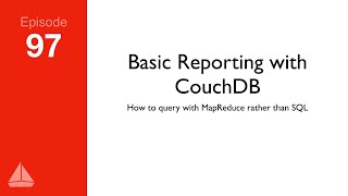 Basic Reporting with Ruby and CouchDB — SD Ruby Podcast (Episode 97)