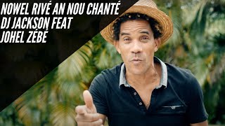 Dj Jackson  Feat Johel Zébé -  NOWEL RIVÉ AN NOU CHANTÉ ( Clip Officiel)
