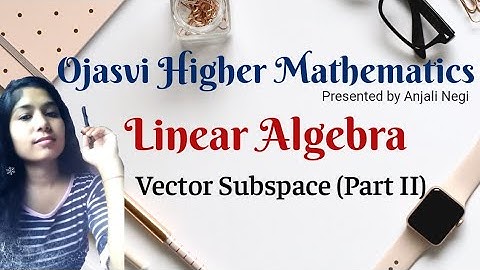 Vector Subspace (Part II).| Example & Theorem. Linear algebra.| B.sc,M.sc,BE, CSIR-NET, IIT-JAM,GATE