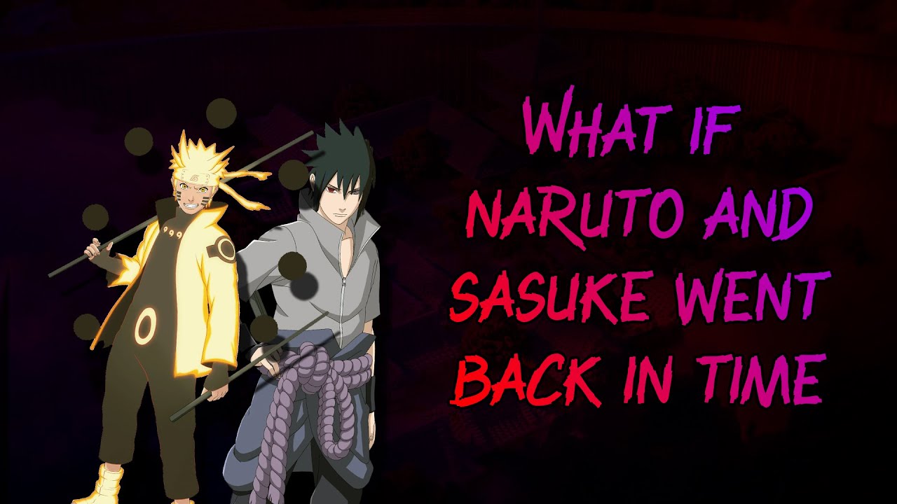 What if Naruto and Sasuke travelled in time │Completed Movie │