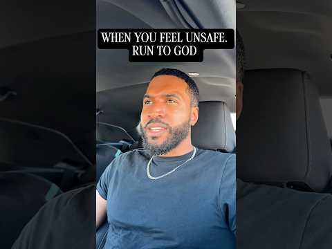 When You Feel Unsafe Run To God