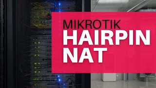 Hairpin NAT - Tutorial Mikrotik