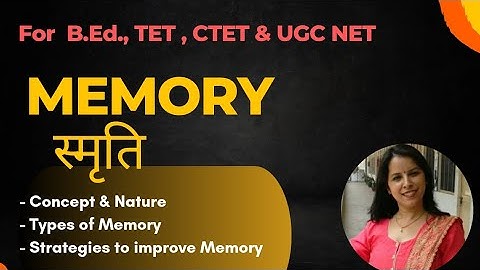 Memory : Concept, Types, Stages and Strategies to Improve Memory ( Memory & Forgetting)