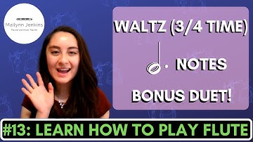 How to Play the Flute #13 - How to Play in Waltz Time ¾ Time and Dotted Half Notes
