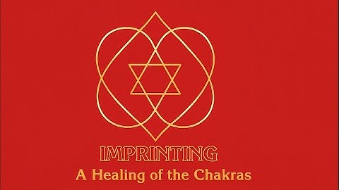 IMPRINTING THE HEALING OF THE CHAKRAS - BY CEANNE DEROHAN