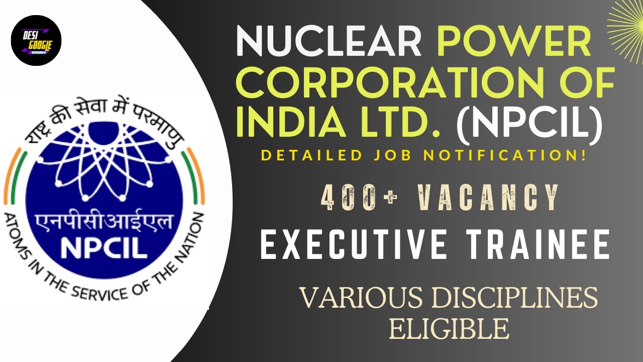 NPCIL Executive Trainee Recruitment 2024 | 400+ Posts | How to Apply, Eligibility Criteria