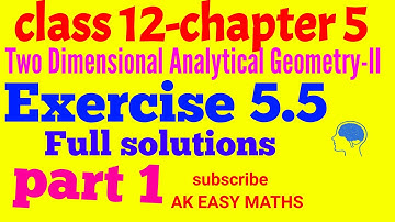 Class 12: Maths/chapter 5/Two Dimensional Analytical Geometry-II/Ex- 5.5 Full solutionpart1//A.K.