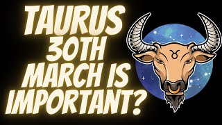 TAURUS - 30TH MARCH IS IMPORTANT - 21ST - 3RD APRIL 2022  #WEEKLYTAROT