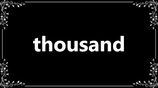 Thousand - Definition and How To Pronounce