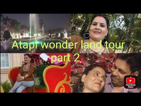 Atapi wonder land tour part 2|Bahut maza aaya husband ko kya thik nahi ...