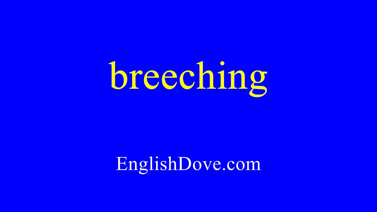 How to pronounce breeching in American English