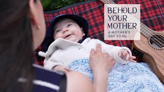 Behold Your Mother (A musical gift for all Moms)