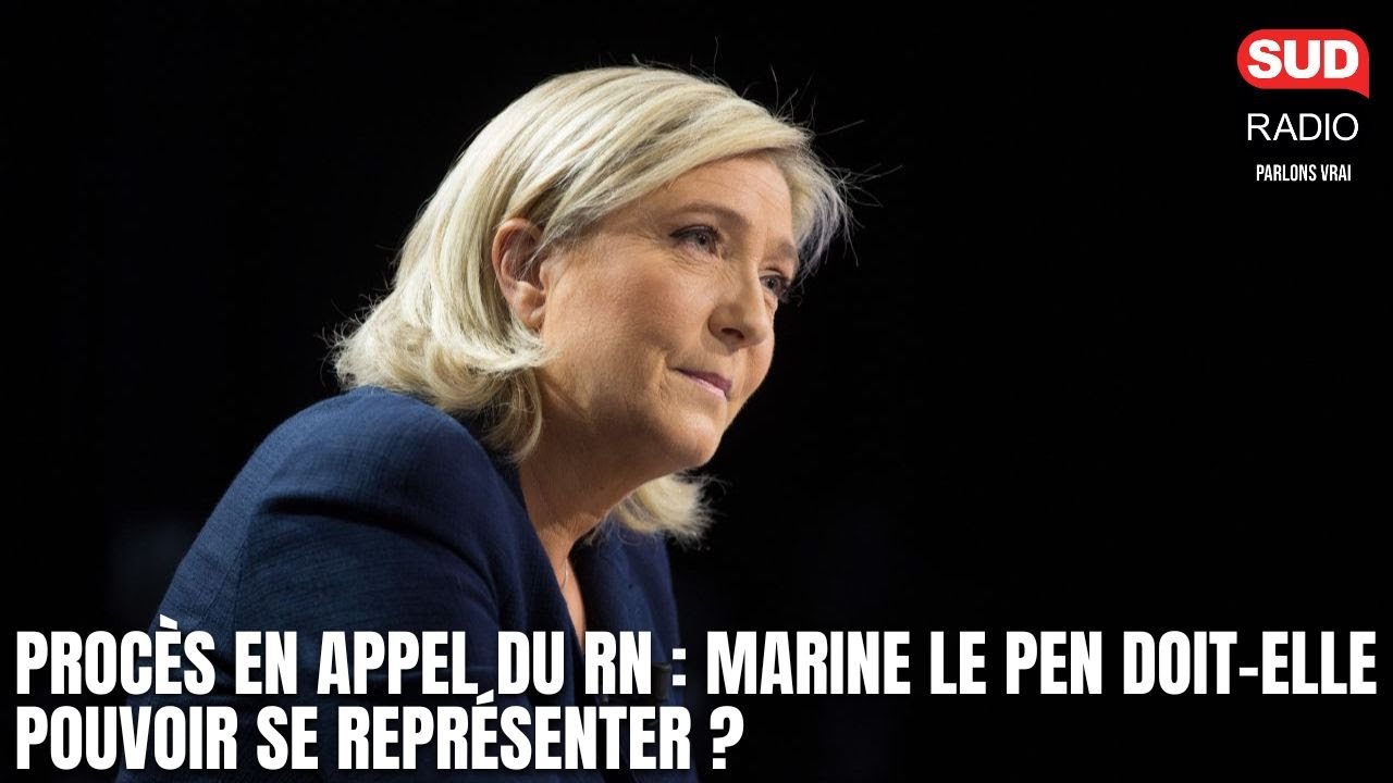 Procès en appel du RN : Marine le Pen doit-elle pouvoir se représenter ?