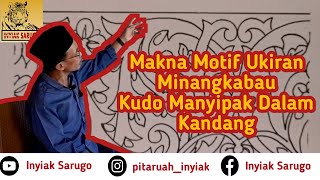 Kudo Manyipak Dalam Kandang || Ukiran Minangkabau || Filosofi dan Maknanya || @InyiakSarugo