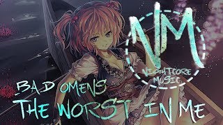 Nightcore - The Worst in Me (Bad Omens) | Nightcore Music