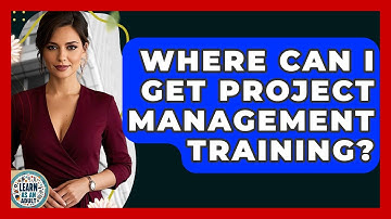 Where Can I Get Project Management Training? - Learn As An Adult