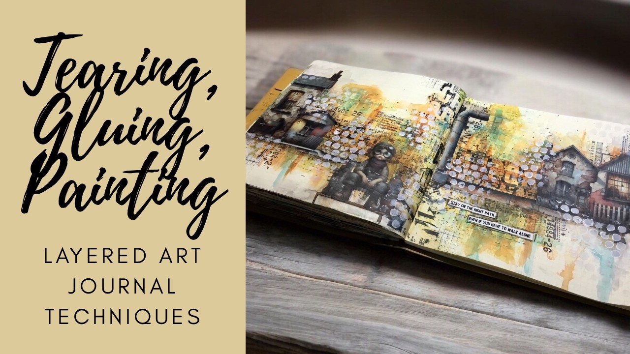 Tearing, Gluing, Painting | Layered Art Journal Techniques #mixedmediaartjournaling