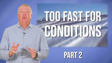 Driver Discussions: Too Fast for Conditions (Part 2)