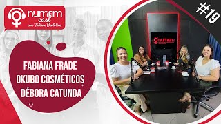 Numem Cast #19 - Fabiana Frade, Okubo Cosméticos e Débora Catunda.