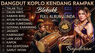 PONGDUT SUNDA BAJIDORAN CAMPURAN KOPLO KENDANG RAMPAK BLEKUKK PALING POPULER ENAK DIDENGAR