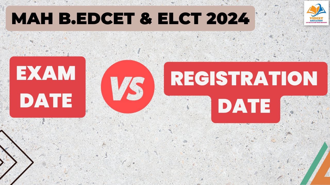 MAH B.ED CET & ELCT 2024 I EXAM DATE VS REGISTRATION DATE. YouTube