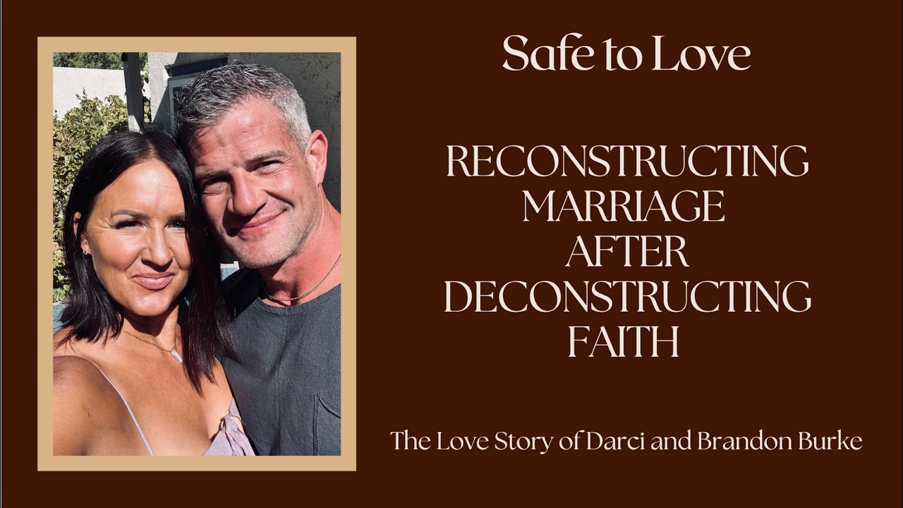 Reconstructing Marriage after Deconstructing Faith - the Love Story of Darci and Brandon Burke